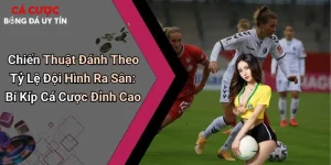 Chiến Thuật Đánh Theo Tỷ Lệ Đội Hình Ra Sân: Bí Kíp Cá Cược Đỉnh Cao