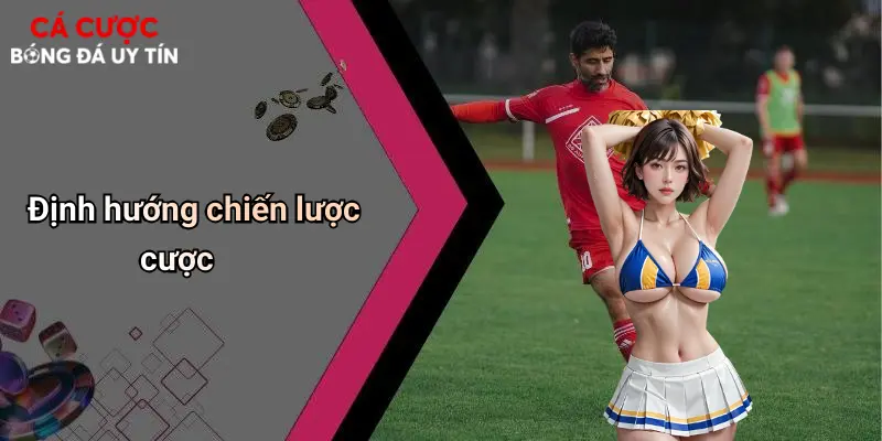 Định hướng chiến lược cược