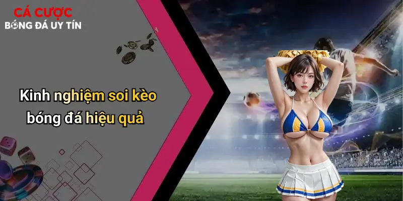 Kinh nghiệm soi kèo bóng đá hiệu quả