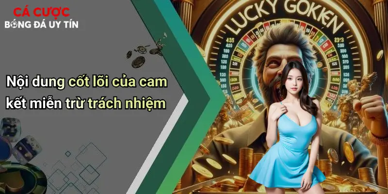 Nội dung cốt lõi của cam kết miễn trừ trách nhiệm