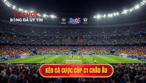 kèo cá cược Cúp C1 châu Âu