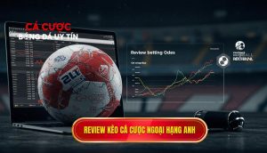 review kèo cá cược Ngoại hạng Anh