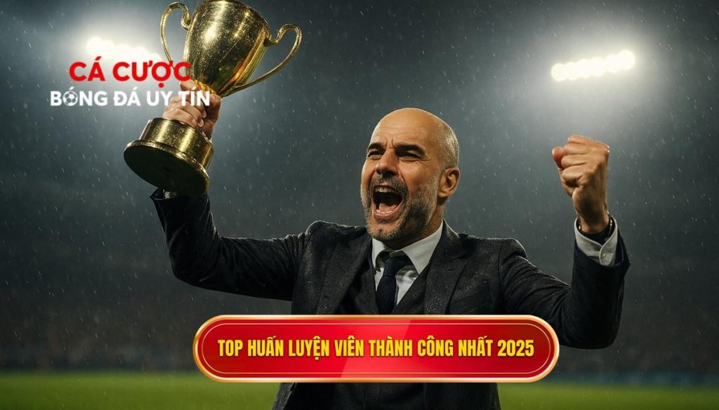 Top huấn luyện viên thành công nhất 2025