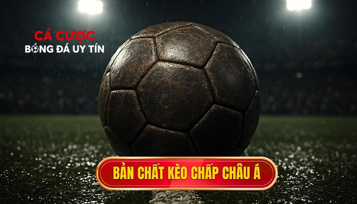 Bản Chất Của Kèo Chấp (Handicap) Châu Á