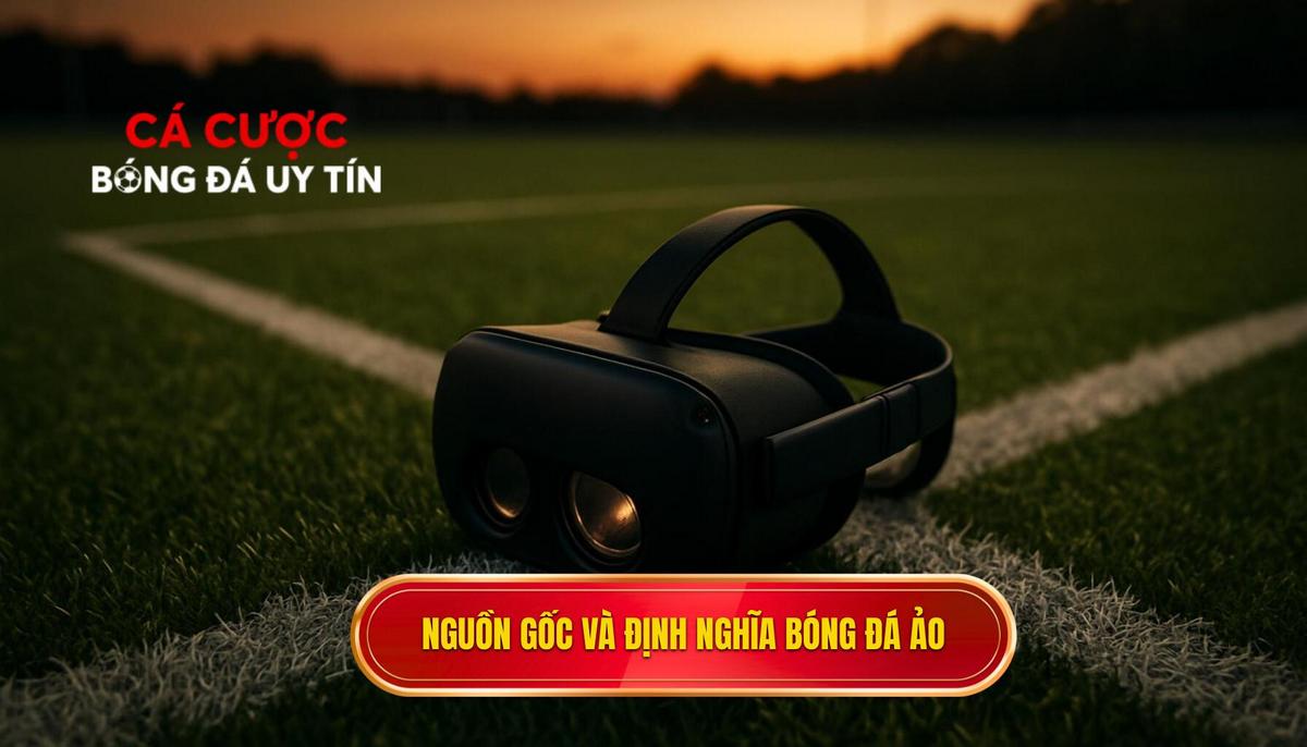 Nguồn Gốc và Định Nghĩa Cốt Lõi Về Bóng Đá Ảo (Virtual Football)