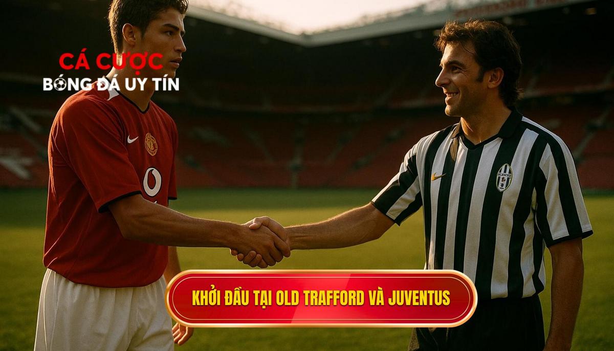 Khởi đầu tại Old Trafford và bước ngoặt mang tên Juventus