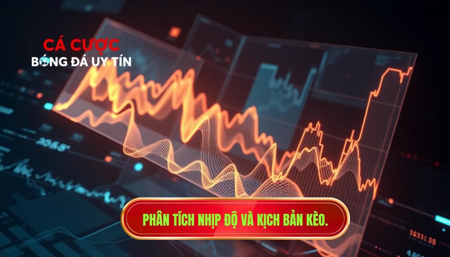 Phân tích nhịp độ và kịch bản kèo