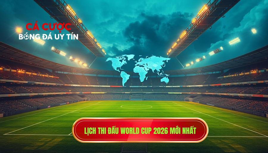 2. Lịch thi đấu World Cup 2026 mới nhất